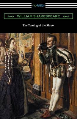 The Taming of the Shrew (Annotated by Henry N. Hudson with an Introduction by Charles Harold Herford) - William Shakespeare