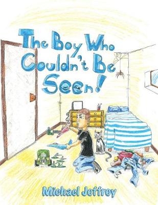 The Boy Who Couldn't Be Seen! - Michael Joffroy