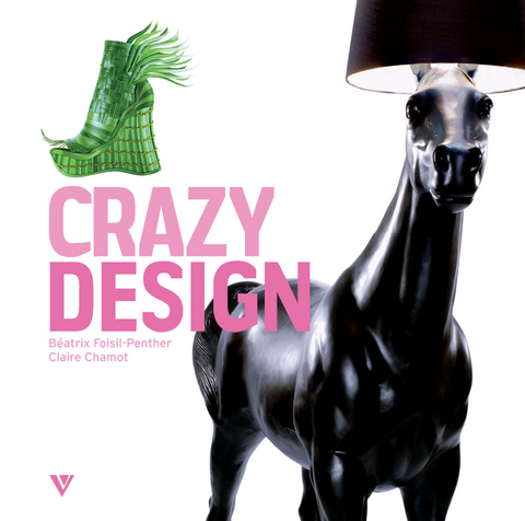 Crazy Design - Beatrix Foisil-Penther, Claire Chamot