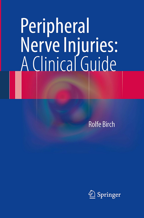 Peripheral Nerve Injuries: A Clinical Guide - Rolfe Birch
