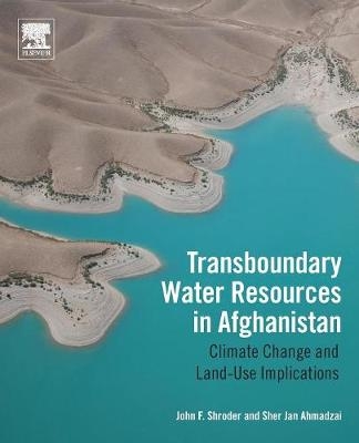 Transboundary Water Resources in Afghanistan - John F. Shroder, Sher Jan Ahmadzai