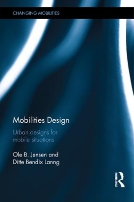 Mobilities Design - Ole B. Jensen, Ditte Bendix Lanng