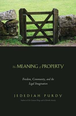 The Meaning of Property - Jedediah Purdy