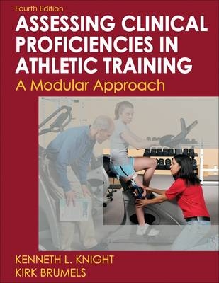 Developing Clinical Proficiency in Athletic Training - Kenneth Knight, Kirk Brumels