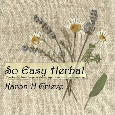 So Easy Herbal - Karon H. Grieve