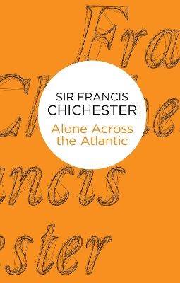 Alone Across The Atlantic - Francis Chichester