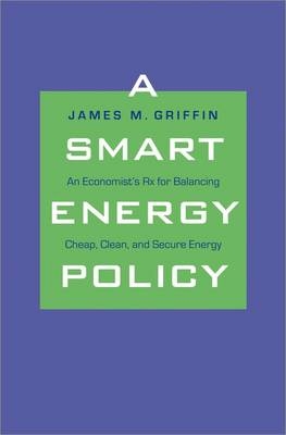 A Smart Energy Policy - James M. Griffin