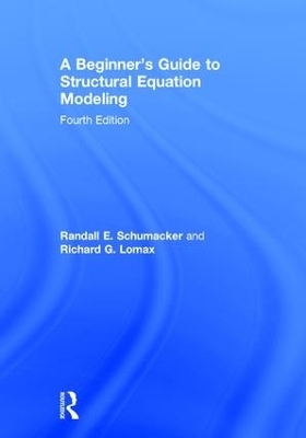 A Beginner's Guide to Structural Equation Modeling - Randall E. Schumacker, Richard G. Lomax