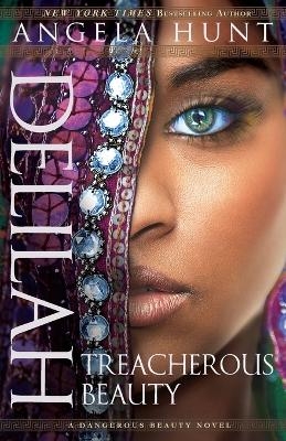 Delilah – Treacherous Beauty - Angela Hunt