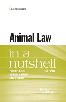 Animal Law in a Nutshell - Pamela D. Frasch, Katherine M. Hessler, Sonia S. Waisman