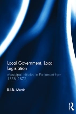 Local Government, Local Legislation - R.J.B. Morris