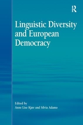 Linguistic Diversity and European Democracy - Anne Lise Kjær, Silvia Adamo