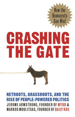 Crashing the Gate - Jerome Armstrong, Markos Moulitsas