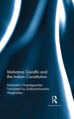 Mahatma Gandhi and the Indian Constitution - Narendra Chapalgaonker