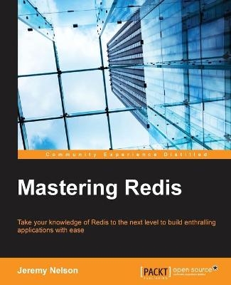 Mastering Redis - Jeremy Nelson