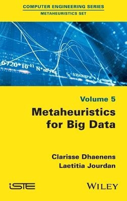 Metaheuristics for Big Data - Clarisse Dhaenens, Laetitia Jourdan