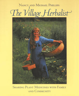 The Village Herbalist - Nancy Phillips, Michael Phillips
