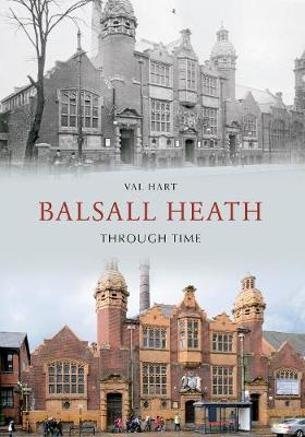 Balsall Heath Through Time - Val Hart