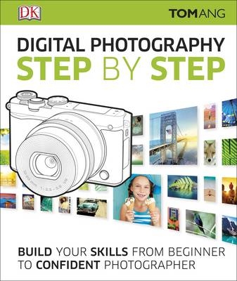 Digital Photography Step by Step - Tom Ang