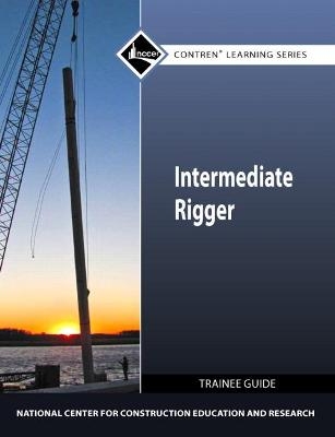 Intermediate Rigger Trainee Guide -  NCCER