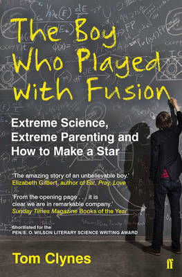 The Boy Who Played with Fusion - Tom Clynes