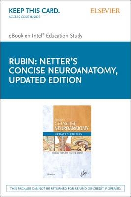 Netter's Concise Neuroanatomy Elsevier eBook on Intel Education Study (Retail Access Card) - Michael Rubin, Joseph E. Safdieh