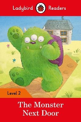 Ladybird Readers Level 2 - The Monster Next Door (ELT Graded Reader) -  Ladybird