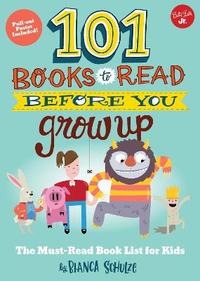 101 Books to Read Before You Grow Up - Bianca Schulze