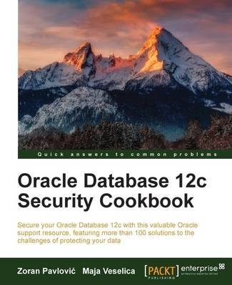 Oracle Database 12c Security Cookbook - Zoran Pavlovic, Maja Veselica