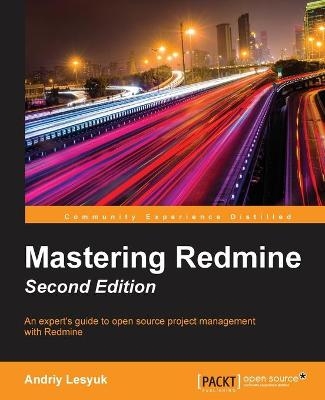 Mastering Redmine - - Andriy Lesyuk