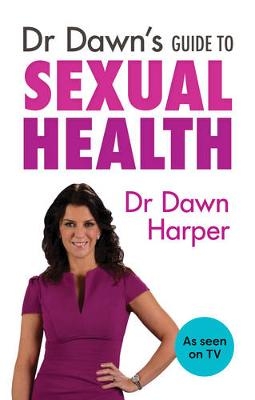 Dr Dawn's Guide to Sexual Health - Dawn Harper