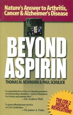 Beyond Aspirin - Thomas M. Newmark, Paul Schulick