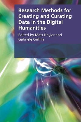 Research Methods for Creating and Curating Data in the Digital Humanities - 