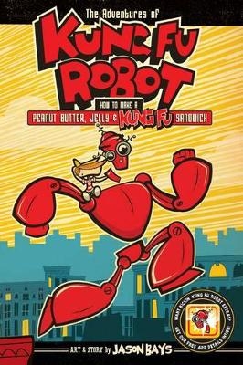 The Adventures of Kung Fu Robot - Jason Bays