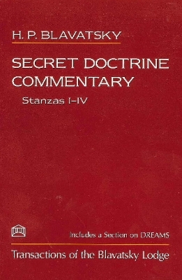 Secret Doctrine Commentary/Stanzas I-IV - H P Blavatsky