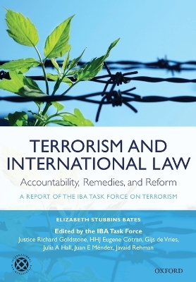 Terrorism and International Law: Accountability, Remedies, and Reform - Elizabeth Stubbins Bates, IBA Task Force on Terrorism, Richard Goldstone, Eugene Cotran, Gijs de Vries