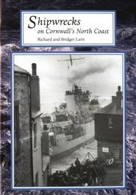 Shipwrecks on Cornwall's North Coast - Richard Larn, Bridget Larn