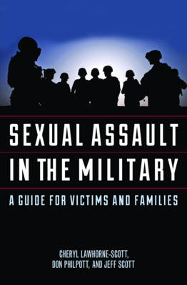 Sexual Assault in the Military - Cheryl Lawhorne-Scott, Don Philpott, Jeff Scott