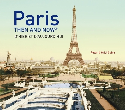 Paris Then and Now® - Peter Caine, Oriel Caine