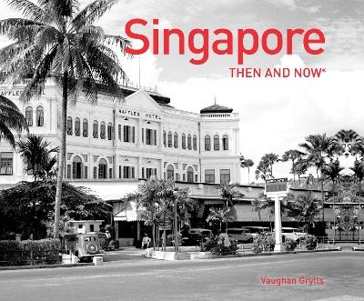 Singapore Then and Now® - Vaughan Grylls