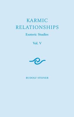 Karmic Relationships: Esoteric Studies - Rudolf Steiner