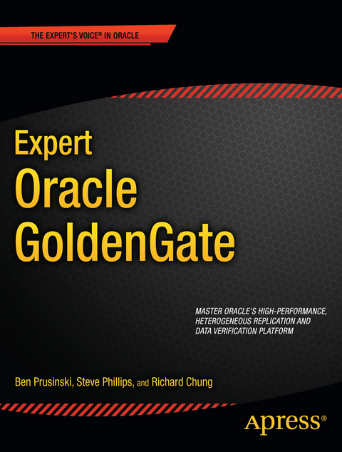 Expert Oracle GoldenGate - Ben Prusinski, Steve Phillips, Shing Chung