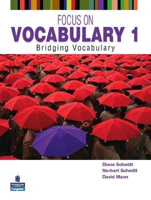 Focus on Vocabulary 1 - Diane Schmitt, Norbert Schmitt, David Mann