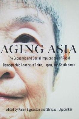 Aging Asia - Karen Eggleston; Shripad Tuljapurkar