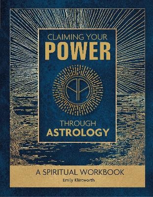 Claiming Your Power through Astrology - Emily Klintworth