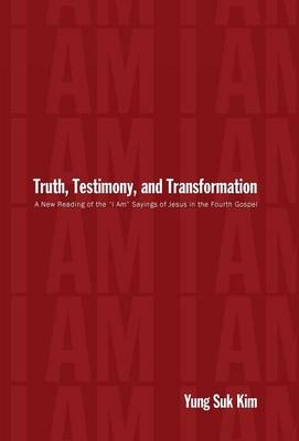 Truth, Testimony, and Transformation - Yung Suk Kim