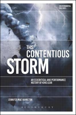 This Contentious Storm: An Ecocritical and Performance History of King Lear - Dr Jennifer Mae Hamilton