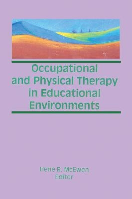 Occupational and Physical Therapy in Educational Environments - Irene McEwen