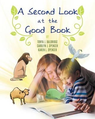 A Second Look at the Good Book - Tonya J Baldridge, Carolyn J Spencer, Karen L Spencer