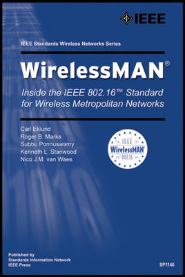WirelessMAN - Carl Eklund, Roger B. Marks, Subbu Ponnuswamy, Kenneth L. Stanwood, Nico J. M. van Waes